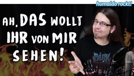 Ah, DAS wollt ihr von mir sehen! Eure beliebtesten humaldo rockt! Rubriken.