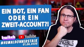 Der #humaldonnerstalk vom 01.06.2023 u.A. mit massig User-Feedback und Bots, die gar keine sind!