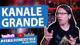 Der #humaldonnerstalk vom 15.06.2023 u.A. mit YouTube Rants und Twitch Simulcast Verbot